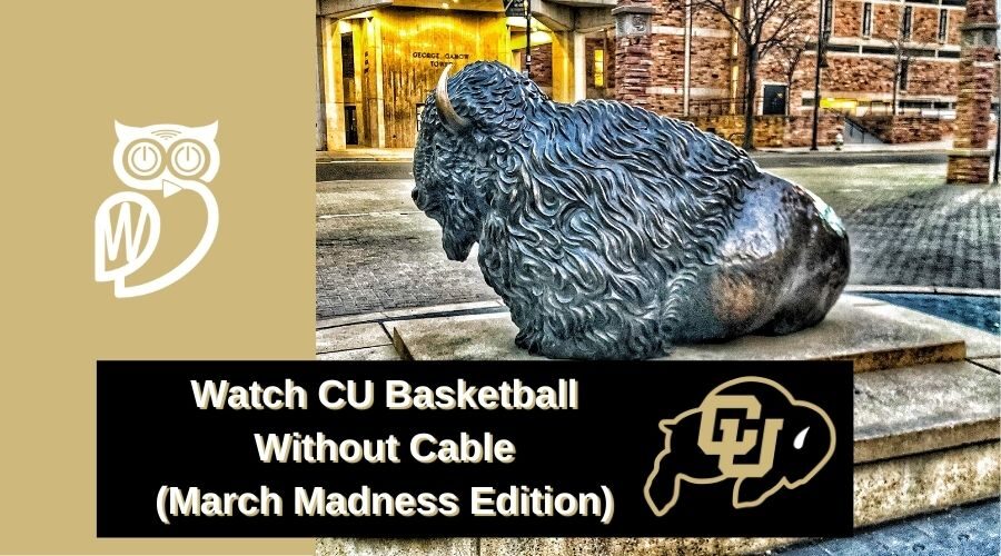 Watch Colorado Buffaloes Basketball team take on the march madness tournament without cable